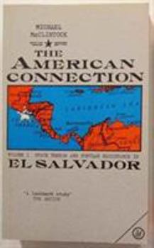 Paperback The American Connection: State Terror and Popular Resistance in El Salvador Book