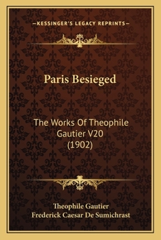 Paris Besieged: The Works Of Theophile Gautier V20