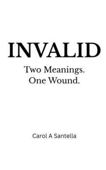 Invalid / Invalid: Two Meanings. One Wound.