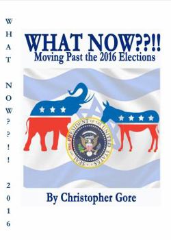 Paperback What Now !!: Moving Past the Election of 2016 Book