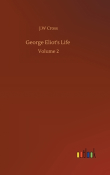 George Eliot's Life: Volume 2