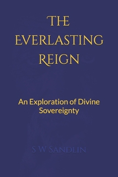 The Everlasting Reign: An Exploration of Divine Sovereignty