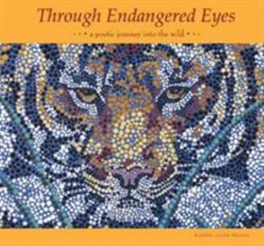 Hardcover Through Endangered Eyes: A Poetic Journey Into the Wild Book