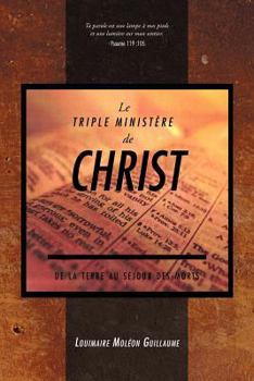 Paperback Le Triple Ministere de Christ, de La Terre Au Sejour Des Morts [French] Book