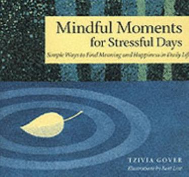 Paperback Mindful Moments for Stressful Days : Simple Ways to Find Meaning and Happiness in Daily Life Book