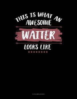 Paperback This Is What An Awesome Waiter Looks Like: 8 Column Ledger Book