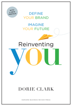 Reinventing You: Define Your Brand, Imagine Your Future