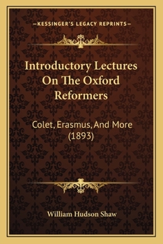 Paperback Introductory Lectures On The Oxford Reformers: Colet, Erasmus, And More (1893) Book