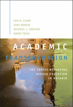 Paperback Academic Transformation: The Forces Reshaping Higher Education in Ontario Book