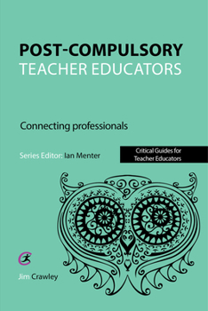 Paperback Post Compulsory Teacher Educators: Connecting Professionals: Connecting Professionals Book