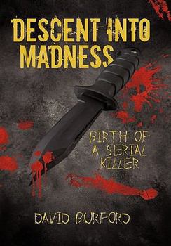 Paperback Descent Into Madness: Birth of a Serial Killer Book