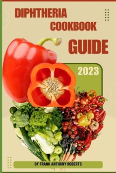 Paperback Diphtheria cookbook guide: Nourishing Meals for Recovery and Wellness Book