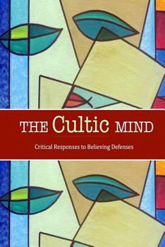 Paperback The Cultic Mind: Critical Responses to Believing Defenses Book