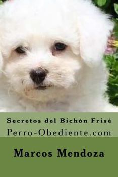 Paperback Secretos del Bichon Frise: Perro-Obediente.com [Spanish] Book