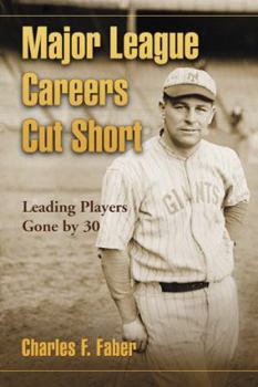 Paperback Major League Careers Cut Short: Leading Players Gone by 30 Book