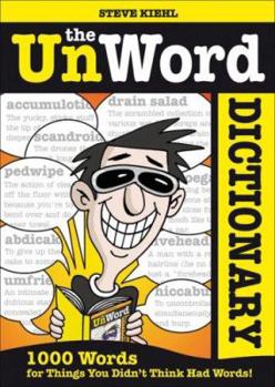 Paperback The Unword Dictionary: 1000 Words for Things You Didn't Think Had Words! Book