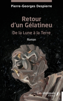 Retour d'un Gélatineu: De la Lune à la Terre