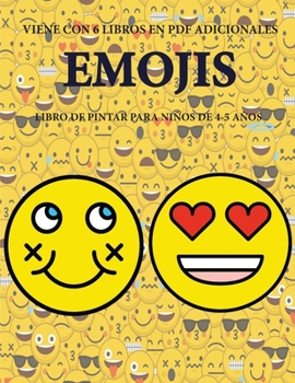 Libro de pintar para niños de 4-5 años. (Emojis): Este libro tiene 40 páginas para colorear sin estrés, para reducir la frustración y mejorar la ... lápiz y ejercitar sus habi (Spanish Edition)