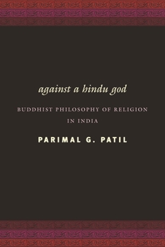 Hardcover Against a Hindu God: Buddhist Philosophy of Religion in India Book