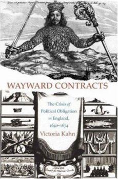 Hardcover Wayward Contracts: The Crisis of Political Obligation in England, 1640-1674 Book