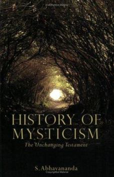 Paperback The History of Mysticism: The Unchanging Testament Book