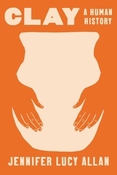 Hardcover Clay: A Human History Book