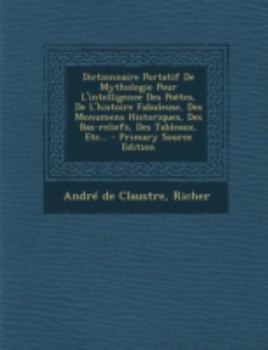 Paperback Dictionnaire Portatif de Mythologie Pour L'Intelligence Des Poetes, de L'Histoire Fabuleuse, Des Monumens Historiques, Des Bas-Reliefs, Des Tableaux, [French] Book