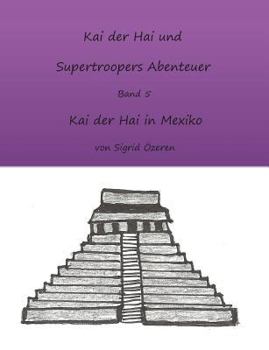 Paperback Kai der Hai und Supertroopers Abenteuer Band 5: Kai der Hai in Mexiko [German] Book