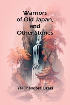 Paperback Warriors of Old Japan, and Other Stories Book