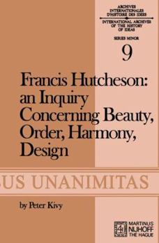 Paperback Francis Hutcheson: An Inquiry Concerning Beauty, Order, Harmony, Design Book