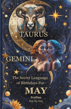 The Secret Language of Birthdays For May (Birthdays Profiles)