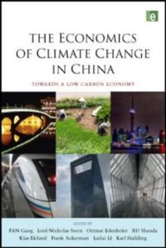 Hardcover The Economics of Climate Change in China: Towards a Low-Carbon Economy Book