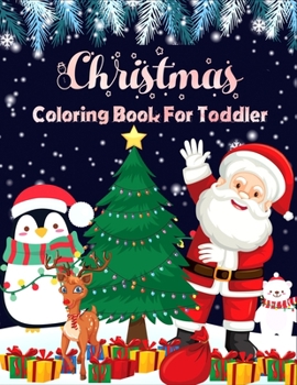 Paperback Christmas Coloring Book For Toddler: This is a great gift for children who love to enjoy Christmas celebration A Christmas Coloring Books with Fun Eas Book