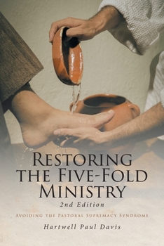 Paperback Restoring the Five-Fold Ministry: Avoiding the Pastoral Supremacy Syndrome Book