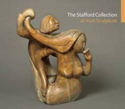 Paperback The Stafford Collection of Inuit Sculpture Book