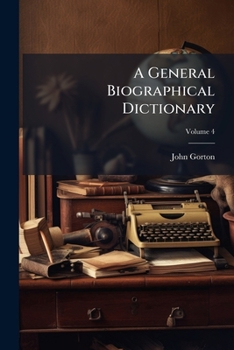 Paperback A General Biographical Dictionary; Volume 4 Book