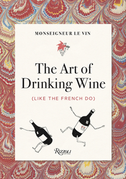 Paperback Monseigneur Le Vin: The Art of Drinking Wine (Like the French Do) Book