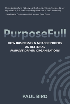 Paperback PurposeFull: How businesses and not-for-profits do better as purpose-driven organisations Book