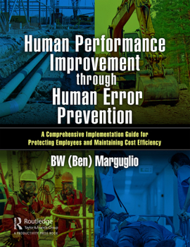 Hardcover Human Performance Improvement Through Human Error Prevention: A Comprehensive Implementation Guide for Protecting Employees and Maintaining Cost Effic Book