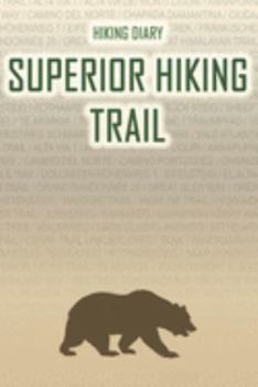 Hiking Diary Superior Hiking Trail: Hiking Diary: Superior Hiking Trail. A logbook with ready-made pages and plenty of space for your travel memories. ... or as a parting gift for men and women