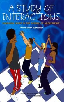 Paperback A Study of Interactions: Emerging Issues in the Science of Adolescence: Workshop Summary Book