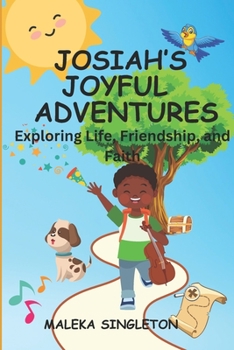 Paperback Josiah's Joyful Adventures: Exploring Life, Friendship, and Faith Book