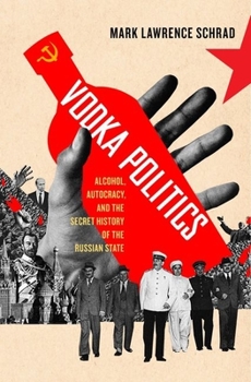 Paperback Vodka Politics: Alcohol, Autocracy, and the Secret History of the Russian State Book