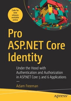 Paperback Pro ASP.NET Core Identity: Under the Hood with Authentication and Authorization in ASP.NET Core 5 and 6 Applications Book