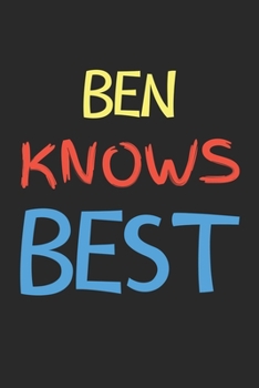Ben Knows Best: Lined Journal, 120 Pages, 6 x 9, Ben Personalized Name Notebook Gift Idea, Black Matte Finish (Ben Knows Best Journal)