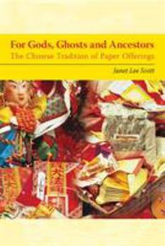 Paperback For Gods, Ghosts, and Ancestors: The Chinese Tradition of Paper Offerings Book