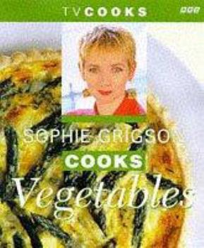 Hardcover Sophie Grigson Cooks Vegetables (TV Cooks) Book