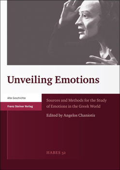 Paperback Unveiling Emotions: Sources and Methods for the Study of Emotions in the Greek World Book
