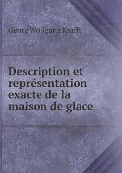 Paperback Description et repr?sentation exacte de la maison de glace [French] Book