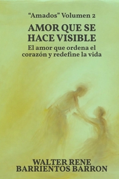 AMOR QUE SE HACE VISIBLE: Cuando la fe desciende y toca la vida real (Estudios Bíblicos: "Amados") (Spanish Edition)